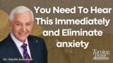 You Need To Hear This Immediately and Eliminate anxiety – David Jeremiah Daily Lecture 2024