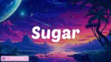Sugar – Maroon 5 (Lyrics)