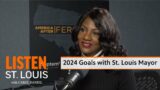 2024 Goals with St. Louis Mayor, Tishaura Jones | Listen, St. Louis with Carol Daniel Podcast Ep. 9