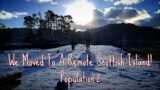 42: The Scottish Isle – Living alone on a remote island (Population 2); Renovation in Scotland.