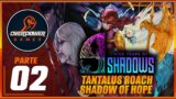 9 Years of Shadows | Parte 02 – Tantalus Roach – Shadow of Hope