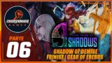 9 Years of Shadows | Parte 06 – Shadow of Demise | Frinise | Gear of Erebus