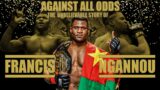 AGAINST ALL ODDS The Unbelievable FRANCIS NGANNOU Story I Fracis Ngannou Documentary