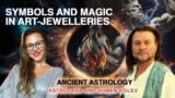 ANCIENT ASTROLOGY, MYTHS, SYMBOLS and MAGIC in ART-JEWELLERIES with Rumen Kolev and AstroLada