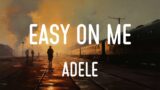 Adele – Easy On Me (Mix Lyrics) | Bruno Mars, Imagine Dragons