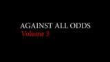Against All Odds | Volume 3