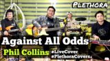 Against All Odds by Phil Collins | #LiveCover #LivePerformance #PlethoraCovers