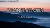 Against All odds- Phil Collins (Music Lyrics)