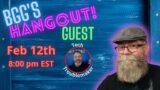 BGG's Hangout Feb 12th Guest Tech Troublemaker S.3 E.6