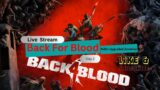 Back 4 Blood Day 2 |Killin Upgraded Zombies | #happynewyear #back4blood