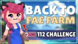 Back to Fae Farm? 112 Challenge Continued!