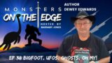 Bigfoot, UFOS, Ghosts, Oh MY! Guest Dewey Edwards | Monsters on the Edge #38