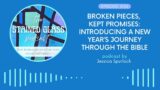Broken Pieces, Kept Promises: Introducing a New Year’s Journey Through the Bible