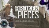 Broken Pieces – Part 01
