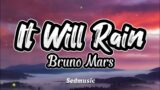 Bruno Mars – It Will Rain (Lyrics)