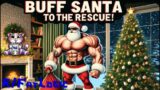 Buff Santa to the RESCUE– Fatlogic5x