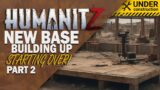 Building UP – Base 2.0 in HumanitZ! Building a base from Scratch PT2