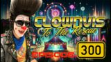 Clownvis to the Rescue – Ep 300