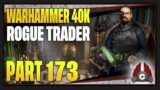 CohhCarnage Plays Warhammer 40K: Rogue Trader – Part 173