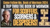 Come Follow Me, Book of Mormon2024 A TRIP THRU THE BOOK OF MORMON FOR SCOFFERS,SCORNERS& DESPISERS!