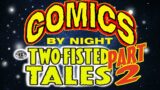 Comics by Night: TWO-FISTED TALES Part 2
