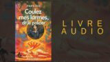 Coulez mes larmes, dit le policier – Philip K. Dick (LIVRE AUDIO)