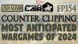 Counter Clipping Ep154 | The Most Anticipated Wargames of 2024