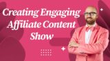 Creating Engaging Affiliate Content
