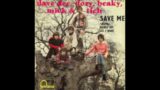 DAVE DEE, DOZY, BEAKY, MICK & TICH  "SAVE ME"  1967  (DES-FULL-BALANCED-STEREO-REMIX)