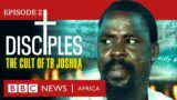 DISCIPLES: The Cult of TB Joshua, Ep 2 – Unmasking Our Father – BBC Africa Eye documentary