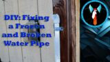 DIY: Fixing a Frozen and Broken Water Pipe