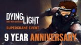 DYING LIGHT 9 YEAR ANNIVERSARY – Super Crane Event Stream