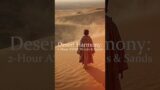 Desert Dreamscape: 2-Hour ASMR Journey – Wind Whispers, Sand Footsteps, Bells Harmony | Relaxation