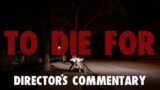 Director's Commentary | To Die For