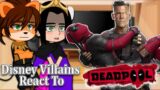 Disney Villains React to Deadpool(Wade Wilson) | Gacha Club | Full Video