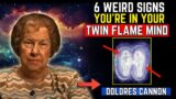 Dolores Cannon : 6 Weird Signs Your Twin Flame is Thinking of You