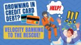 Drowning in Credit Card debt?  Velocity Banking to the Rescue!