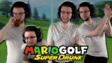 Drunk Mario Golf was a very good idea.