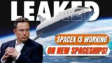 Elon Musk JUST LEAKED SpaceX Is Working On Insane NEW Spaceships!