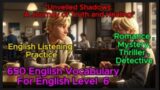 English Listening Practice – 650 English Vocabulary For English Level 6 – "Unveiled Shadows"