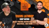 Ep. 30: Travis Lathrop of Shop Nation on 3D Printing Businesses, Shop Greatness, and More