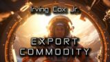 Export Commodity | By Irving Cox Jr. | A short Sci-Fi Story | Sci-Fi Classics