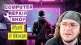 FIRST 5 HOURS of Computer Repair Shop!