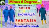 Fantasia || Solan || Shimla Snowfall || Kufri Snowfall || Today Shimla weather|| Manali January 2024