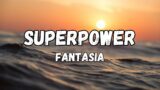 Fantasia | Superpower (Lyrics)