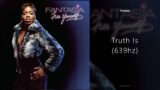 Fantasia – Truth Is (639hz)