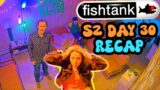 Fishtank S2 Day 30 Recap by @BigThinkBroadcasts