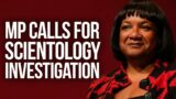 Former Shadow Home Secretary Diane Abbott calls for Scientology FRAUD investigation