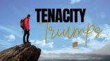 From Struggle to Success: Thriving against all Odds with Tenacity