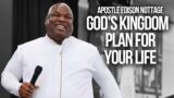 GOD'S KINGDOM PLAN FOR YOUR LIFE | Apostle Edison Nottage